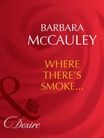 Where There's Smoke… (Dynasties: The Barones, Book 3) (Mills & Boon Desire)