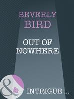   Out Of Nowhere (Mills & Boon Intrigue)