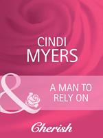A Man to Rely On (Going Back, Book 17) (Mills & Boon Cherish)