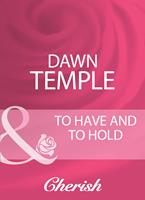   To Have And To Hold (Mills & Boon Cherish)