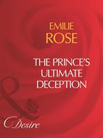   The Prince's Ultimate Deception (Mills & Boon Desire)
