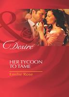   Her Tycoon To Tame (Mills & Boon Desire)