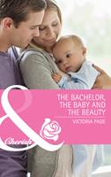 The Bachelor, The Baby And The Beauty (Northbridge Nuptials, Book 14) (Mills & Boon Cherish)