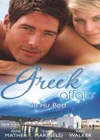   Greek Affairs: In His Bed: Sleeping with a Stranger / Blackmailed into the Greek Tycoon's Bed / Bedded by the Greek Billionaire