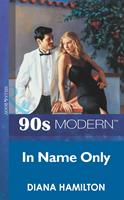   In Name Only (Mills & Boon Vintage 90s Modern)