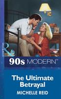 The Ultimate Betrayal (Mills & Boon Vintage 90s Modern)