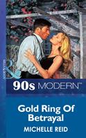   Gold Ring Of Betrayal (Mills & Boon Vintage 90s Modern)