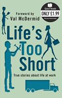   Life's Too Short