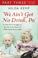   'We Ain't Got No Drink, Pa': Part 3