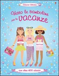 Vesto le bamboline per le vacanze. Con adesivi. Ediz. illustrata - Lucy Bowman - Libro Usborne 2009 | Libraccio.it