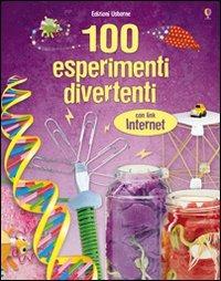 Cento esperimenti divertenti. Ediz. illustrata  - Libro Usborne 2010, Esperimenti scientifici | Libraccio.it