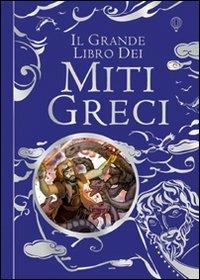 Il grande libro dei miti greci. Ediz. illustrata - Anna Milbourne, Louie Stowell - Libro Usborne 2011 | Libraccio.it