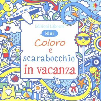 Coloro e scarabocchio in vacanza. Mini. Ediz. illustrata - James Maclaine - Libro Usborne 2012 | Libraccio.it