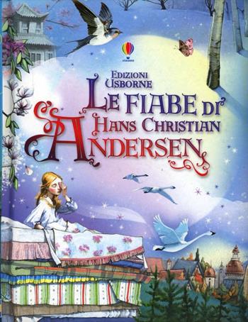 Le fiabe di Hans Christian Andersen - Hans Christian Andersen - Libro Usborne 2012, Racconti illustrati | Libraccio.it