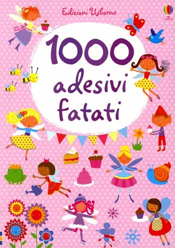 1000 adesivi fatati. Ediz. illustrata - Fiona Watt, Stella Baggott - Libro Usborne 2012, Libri stickers | Libraccio.it