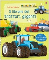 Il librone dei trattori giganti. Ediz. illustrata - Lisa Jane Gillespie, Mike Byrne - Libro Usborne 2013 | Libraccio.it