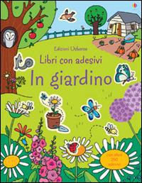In giardino. Con adesivi - Caroline Young, Benedette Giaufret, Erica Rusinà - Libro Usborne 2014, Libri stickers | Libraccio.it