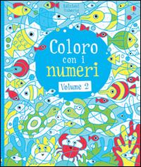 Coloro con i numeri. Ediz. illustrata. Vol. 2 - Fiona Watt, Erica Harrison - Libro Usborne 2014, Libri da colorare | Libraccio.it