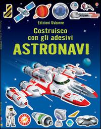 Astronavi. Costruisco con gli adesivi. Ediz. illustrata - Simon Tudhope, Adrian Mann - Libro Usborne 2014 | Libraccio.it