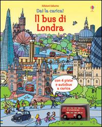 Il bus di Londra. Dai la carica! Ediz. illustrata. Con gadget - Fiona Watt, Stefano Tognetti - Libro Usborne 2014 | Libraccio.it