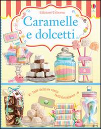 Caramelle e dolcetti. Ediz. illustrata - Abigail Wheatley - Libro Usborne 2014 | Libraccio.it