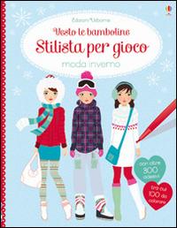 Moda inverno. Vesto le bamboline. Stilista per gioco. Con adesivi - Fiona Watt, Stella Baggott - Libro Usborne 2014 | Libraccio.it