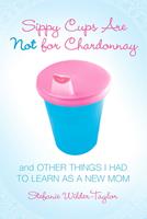   Sippy Cups Are Not for Chardonnay