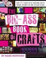   The Big-Ass Book of Crafts