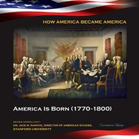   America Is Born (1770-1800)