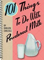   101 Things to do with Powdered Milk