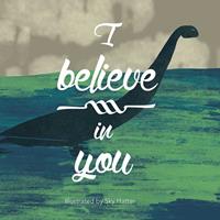   I Believe in You