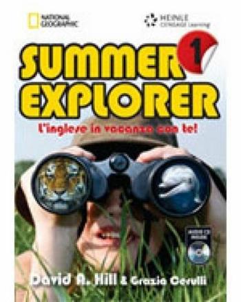 Summer explorer. L'inglese in vacanza con te. ! Con CD Audio. Vol. 1 - David A. Hill, Grazia Cerulli - Libro Heinle Elt 2009 | Libraccio.it