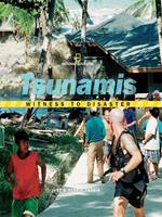   Witness to Disaster: Tsunamis