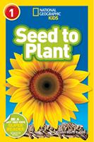 Seed to Plant (National Geographic Kids Readers, Level 1)