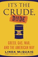  It's the Crude, Dude