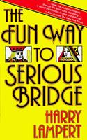   The Fun Way to Serious Bridge