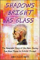   Shadows Bright as Glass
