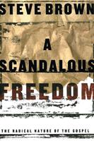   A Scandalous Freedom