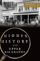   Hidden History of the Upper Rio Grande
