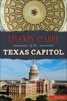   Legends & Lore of the Texas Capitol