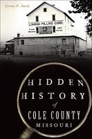   Hidden History of Cole County, Missouri
