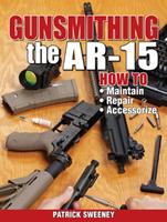 Gunsmithing the AR-15, Vol. 1