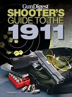   Gun Digest Shooter's Guide to the 1911