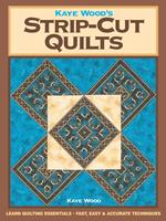 Kaye Wood's Strip-Cut Quilts