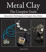   Metal Clay - The Complete Guide