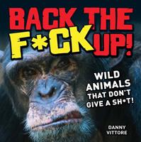   Back the F*ck Up!