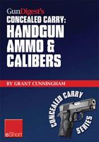 Gun Digest’s Handgun Ammo & Calibers Concealed Carry eShort