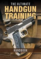   The Ultimate Handgun Training Handbook