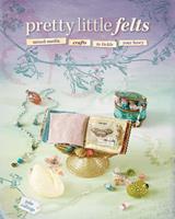   Pretty Little Felts