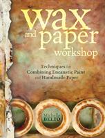   Wax and Paper Workshop